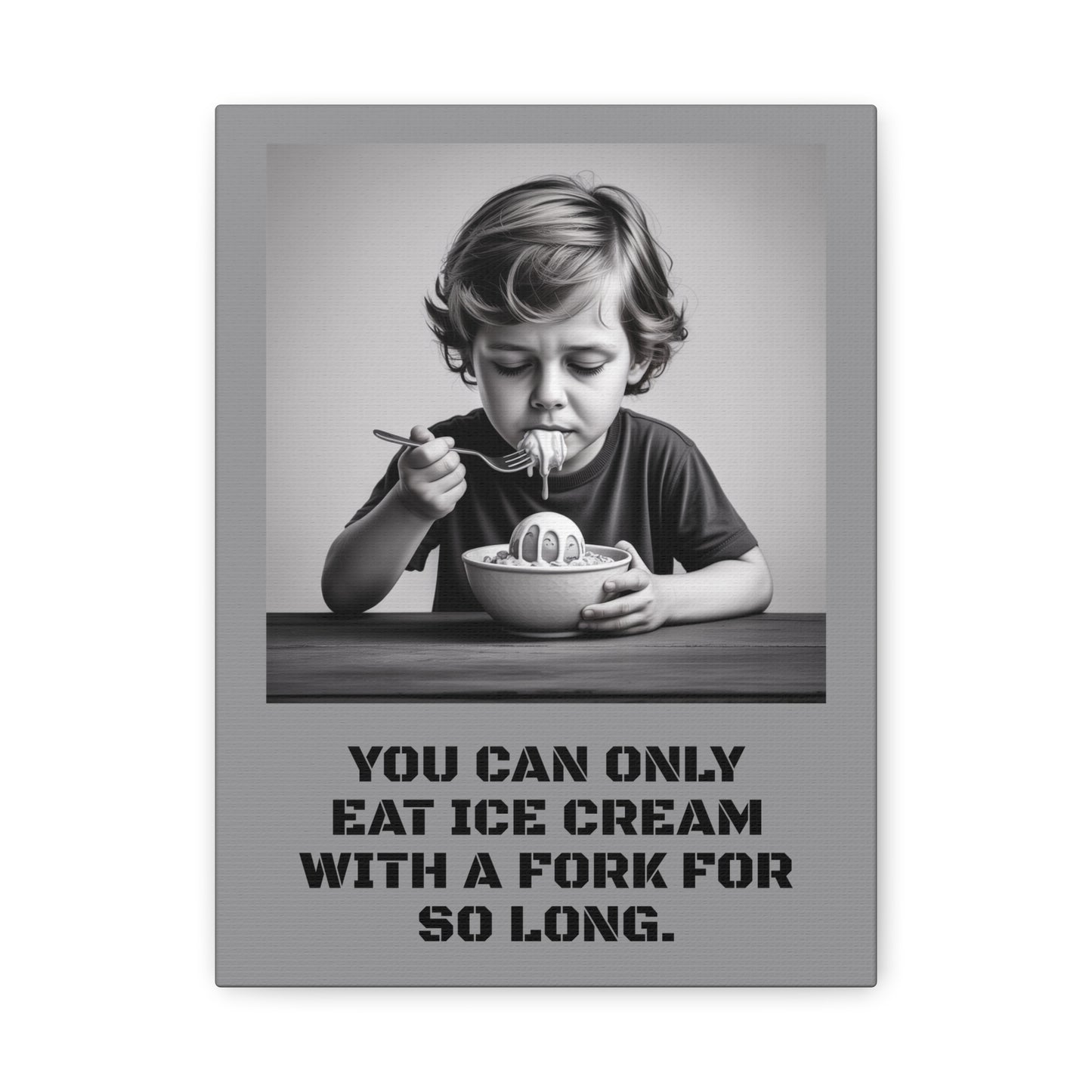 Canvas Print, Sad Child Eating Ice Cream with a Fork, Inspirational Quote, Wall Art Decor, Home Decor, Gift for Ice Cream Lovers, Matte