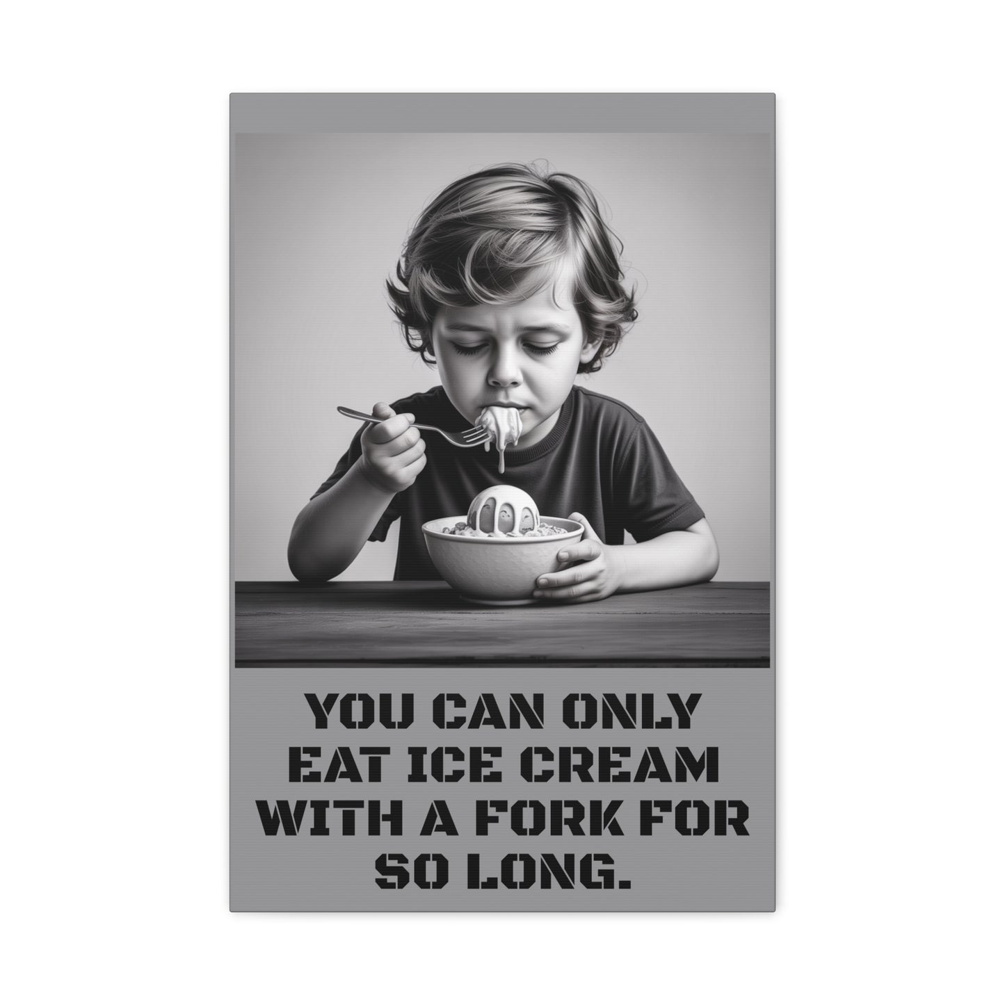 Canvas Print, Sad Child Eating Ice Cream with a Fork, Inspirational Quote, Wall Art Decor, Home Decor, Gift for Ice Cream Lovers, Matte
