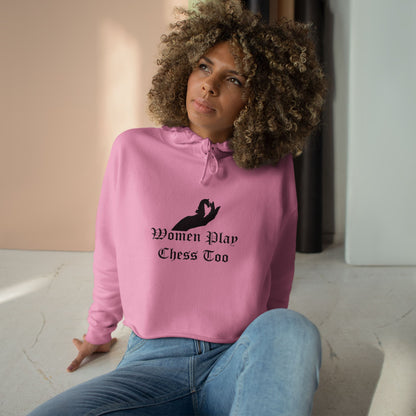 Women Play Chess Too Crop Hoodie, Stylish Women's Hoodie, Gift for "Chess" Lovers, Comfortable Casual Wear, Perfect for Any Occasion