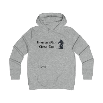Women Play Chess Too Hoodie, Girlie College Hoodie, Womens Gaming Apparel, Cozy Sweatshirt for Chess Lovers, Gift for Her