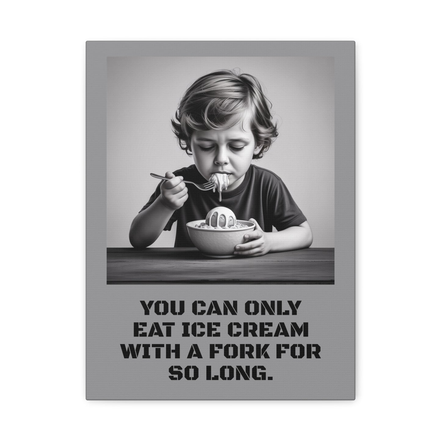 Canvas Print, Sad Child Eating Ice Cream with a Fork, Inspirational Quote, Wall Art Decor, Home Decor, Gift for Ice Cream Lovers, Matte