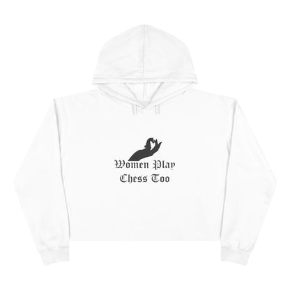 Women Play Chess Too Crop Hoodie, Stylish Women's Hoodie, Gift for "Chess" Lovers, Comfortable Casual Wear, Perfect for Any Occasion
