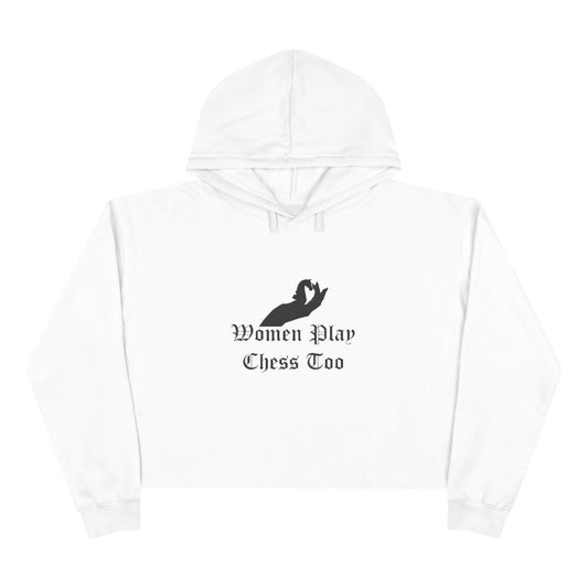 Women Play Chess Too Crop Hoodie, Stylish Women's Hoodie, Gift for "Chess" Lovers, Comfortable Casual Wear, Perfect for Any Occasion