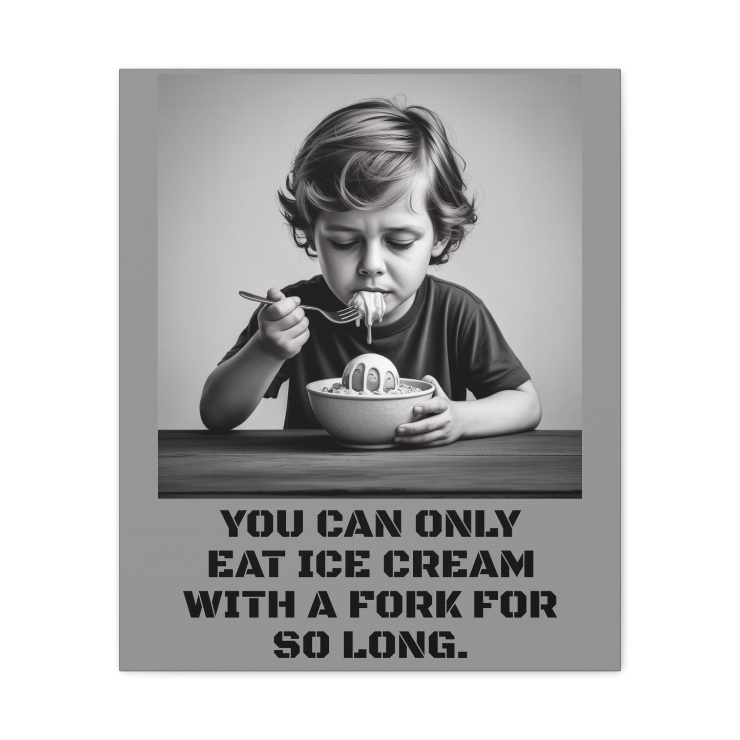 Canvas Print, Sad Child Eating Ice Cream with a Fork, Inspirational Quote, Wall Art Decor, Home Decor, Gift for Ice Cream Lovers, Matte