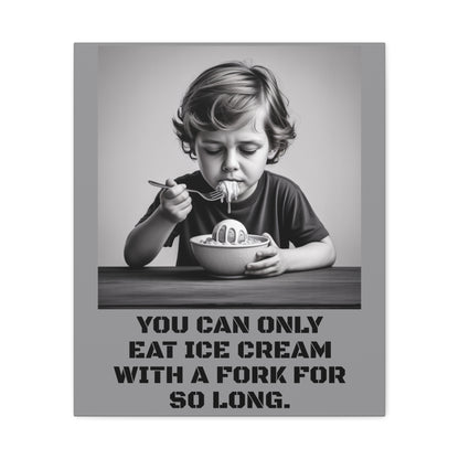 Canvas Print, Sad Child Eating Ice Cream with a Fork, Inspirational Quote, Wall Art Decor, Home Decor, Gift for Ice Cream Lovers, Matte