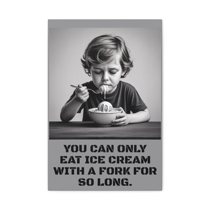 Canvas Print, Sad Child Eating Ice Cream with a Fork, Inspirational Quote, Wall Art Decor, Home Decor, Gift for Ice Cream Lovers, Matte