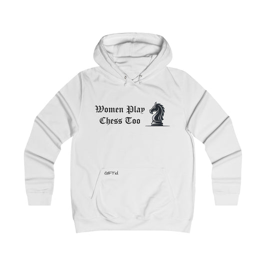 Women Play Chess Too Hoodie, Girlie College Hoodie, Womens Gaming Apparel, Cozy Sweatshirt for Chess Lovers, Gift for Her