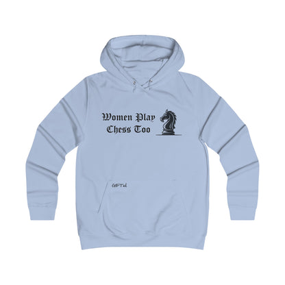 Women Play Chess Too Hoodie, Girlie College Hoodie, Womens Gaming Apparel, Cozy Sweatshirt for Chess Lovers, Gift for Her